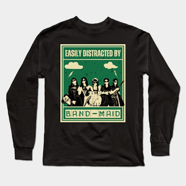 Band-Maid - Easily Distracted By Long Sleeve T-Shirt by Daz Art & Designs